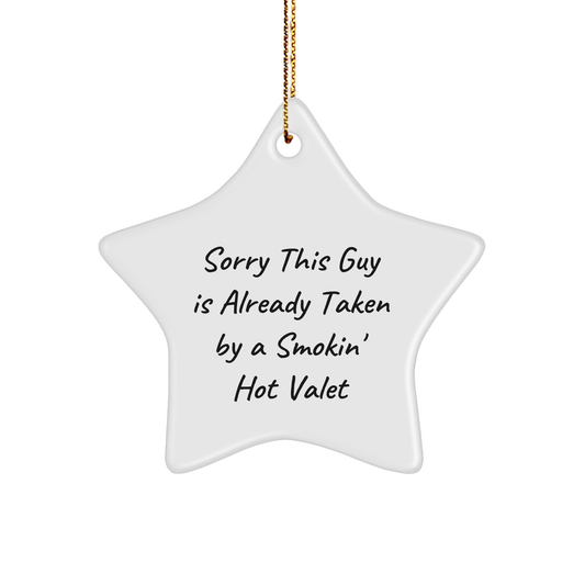 Valet Gifts for Men, Sorry This Guy Is Already Taken By A Smokin' Hot Valet Funny Christmas Star Ornament, Gifts from Friends, Family, Coworkers - Image 1