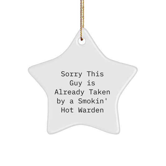 Warden Gifts, Funny Star Ornament, Sorry This Guy Is Already Taken, Christmas Unique Gifts from Friends - Image 1