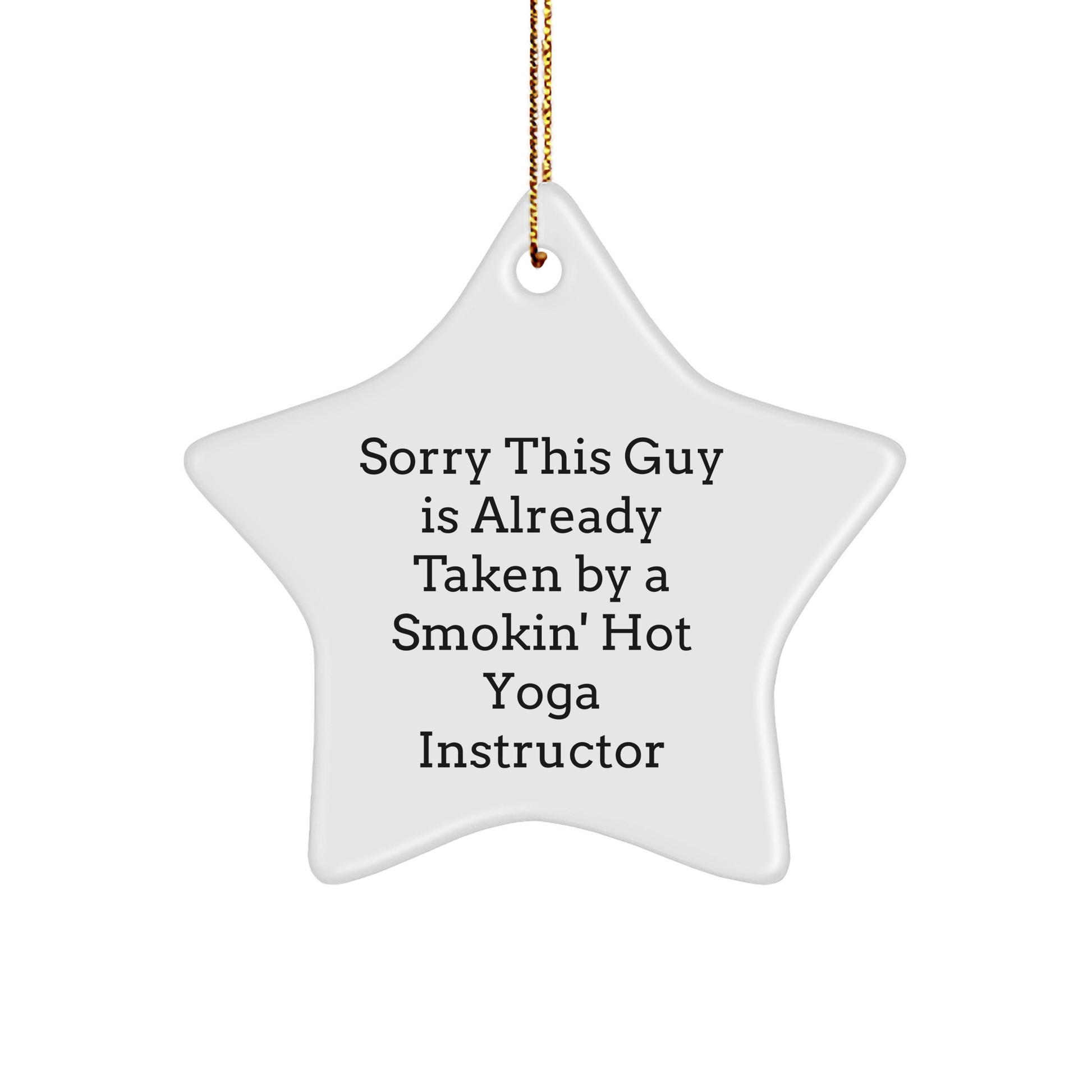 Yoga Instructor Gifts from Men, Funny Star Ornament, Sorry This Guy Is Already Taken by a Smokin' Hot Yoga Instructor, Christmas Unique - Image 1