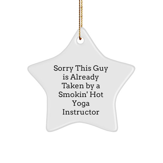 Yoga Instructor Gifts from Men, Funny Star Ornament, Sorry This Guy Is Already Taken by a Smokin' Hot Yoga Instructor, Christmas Unique - Image 1