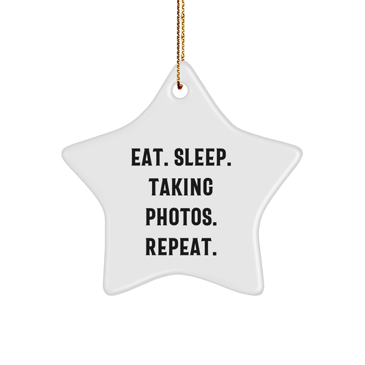 Taking Photos Funny Gifts from Friends, Star Ornament for Taking Photos Lovers, Eat Sleep Taking Photos Repeat, Christmas Unique Gifts for Family - Image 1