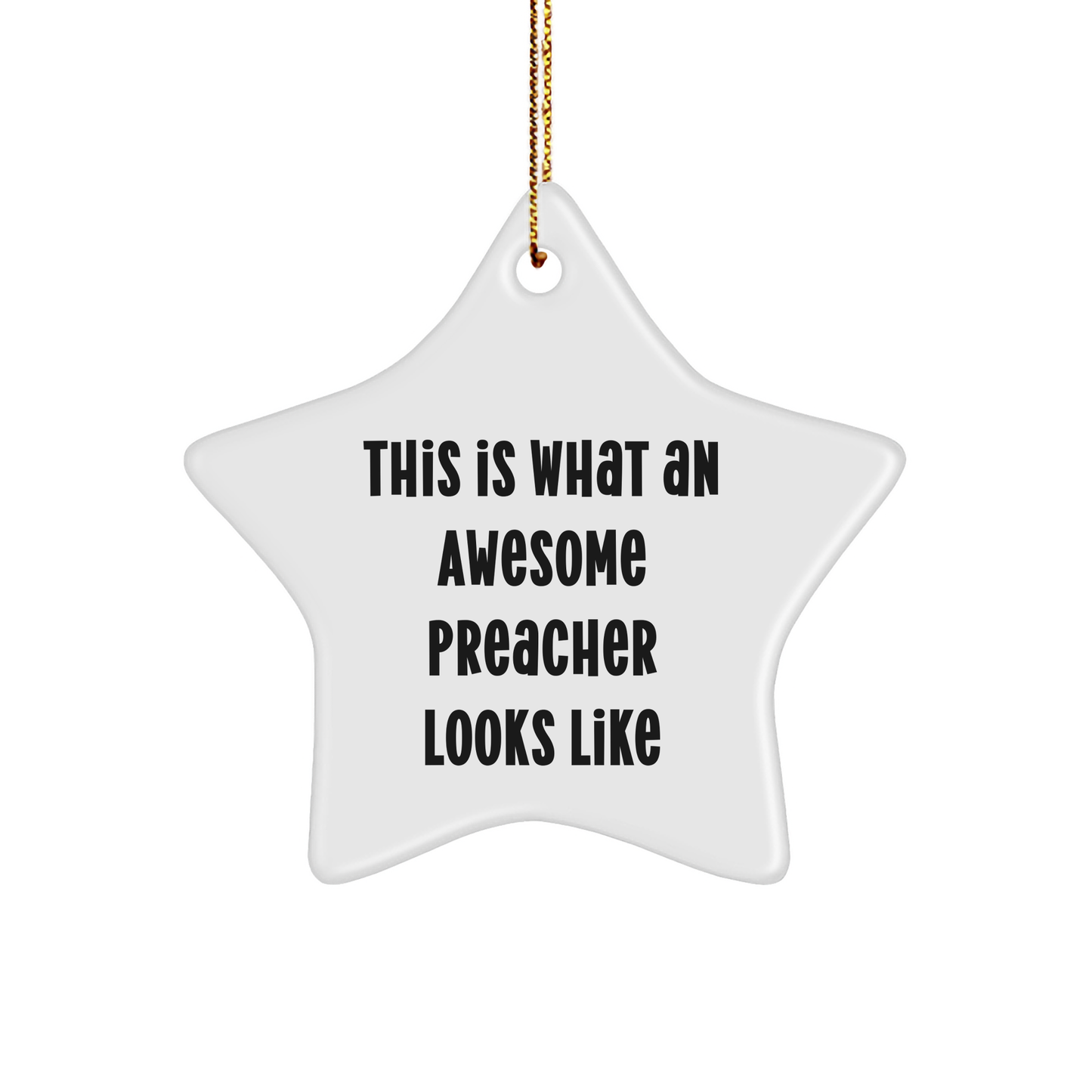 Gifts from Family for Awesome Preacher Star Ornament, This Is What An Awesome Preacher Looks Like, White, Star Shaped, Christmas Unique Gifts - Image 1