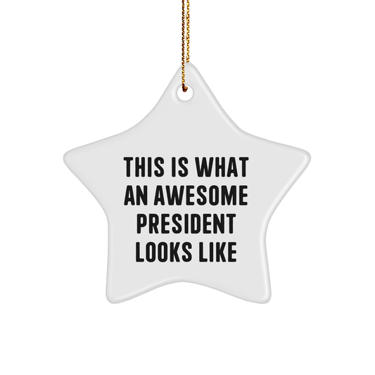 Funny President Gifts from Friends, Unique Star Ornament for President's Office, This Is What An Awesome President Looks Like, Christmas Unique Gifts - Image 1