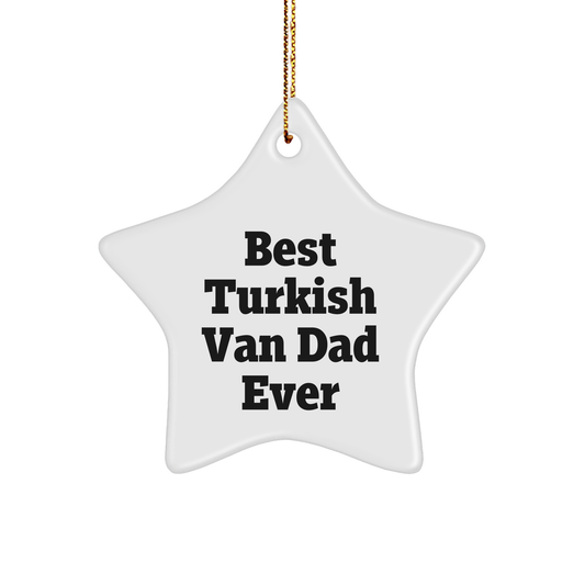 Turkish Van Cat Gifts from Best Dad Ever, Star Ornament for Christmas, Funny Quote, White, 3.25" Tall, 1/8" Thick - Image 1