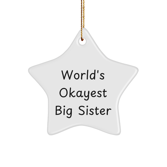Funny Star Ornament for Big Sister from Family - Okayest Big Sister Quote, Christmas Unique Gifts - Image 1