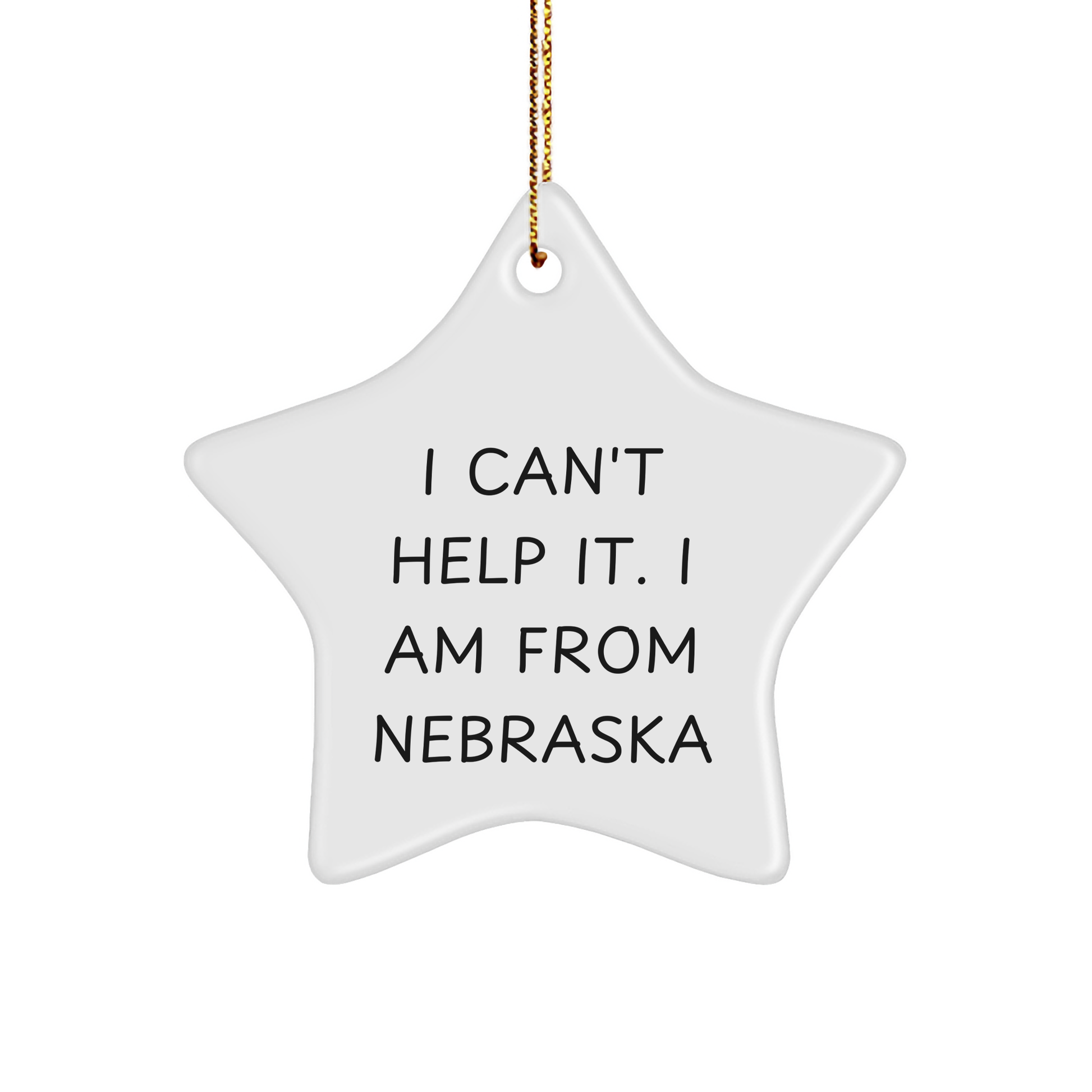 Nebraska Star Ornament, Funny Quote Gift from Friends, Gifts for Men or Women, Unique Christmas Unique Gifts, I Can't Help It. I Am From Nebraska - Image 1