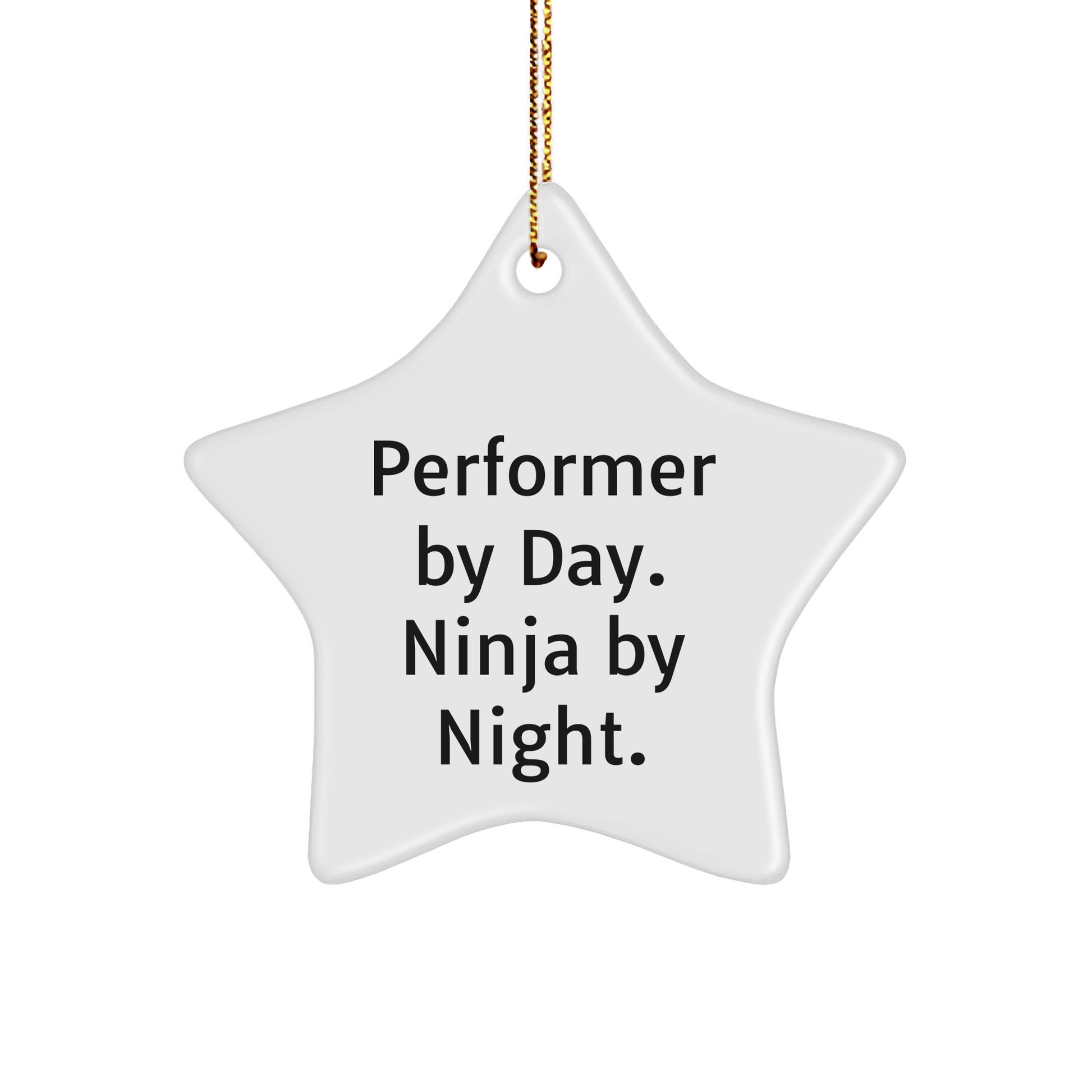Performer Gifts, Star Ornament Funny Quote, Christmas Unique Gifts from Friends, 'Performer By Day. Ninja By Night.' - Image 1