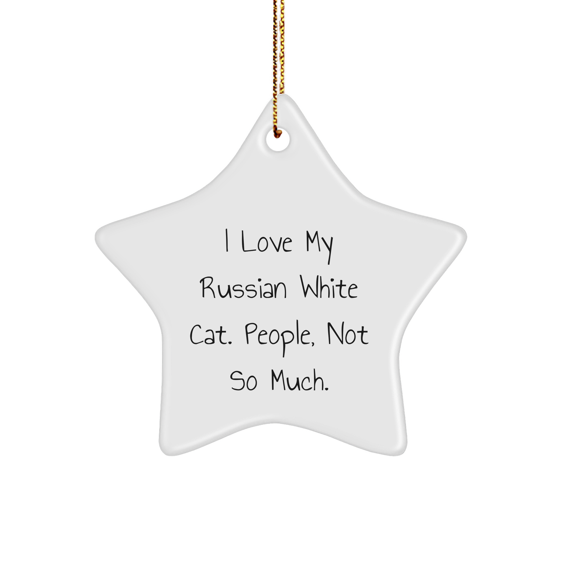 Funny Russian White Cat Gifts for Friends - Star Ornament with Quote 'I Love My Russian White Cat. People, Not So Much.' for Christmas - Image 1