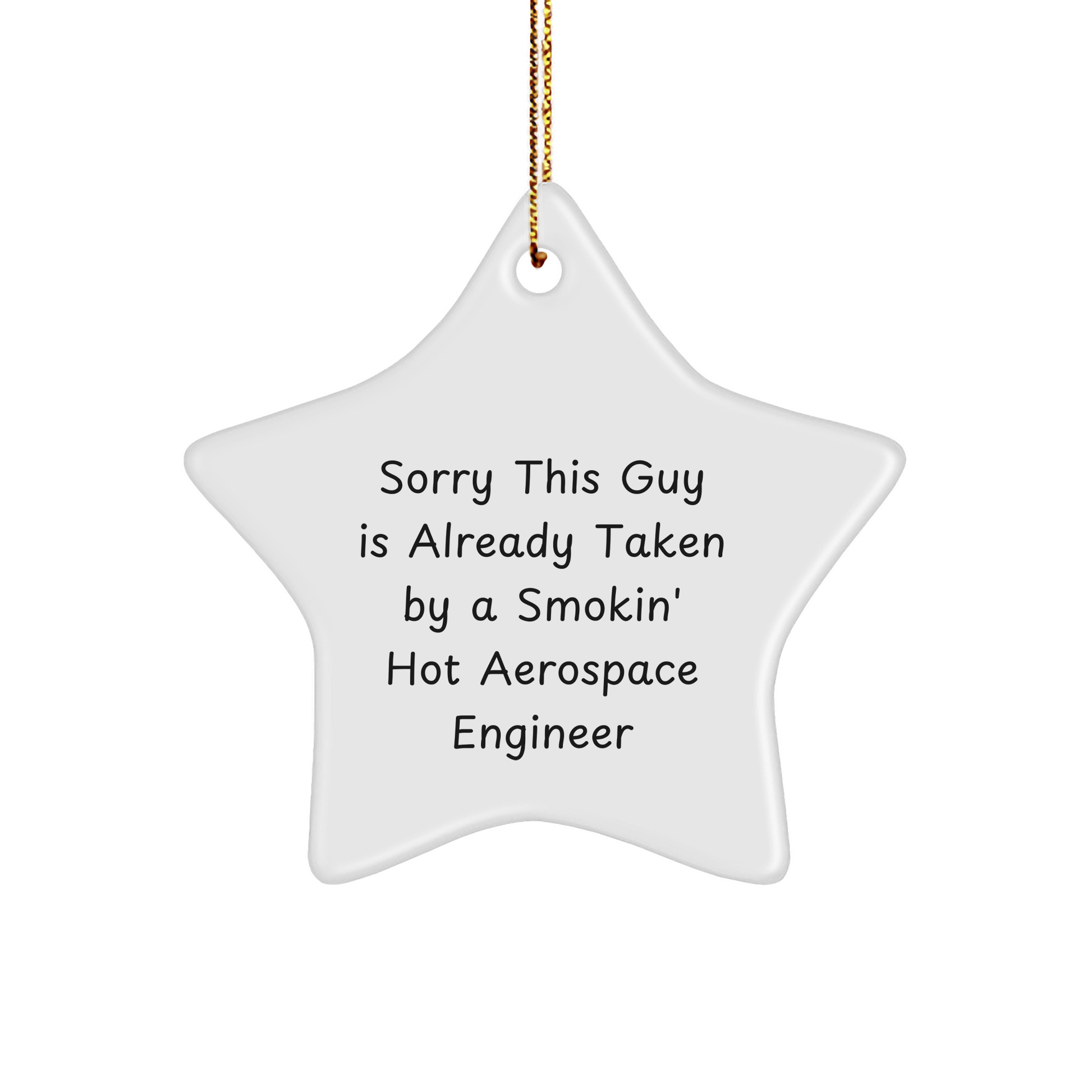 Aerospace Engineer Gifts from Friends, Sorry This Guy Is Already Taken By A Smokin' Hot Aerospace Engineer Christmas Star Ornament - Image 1