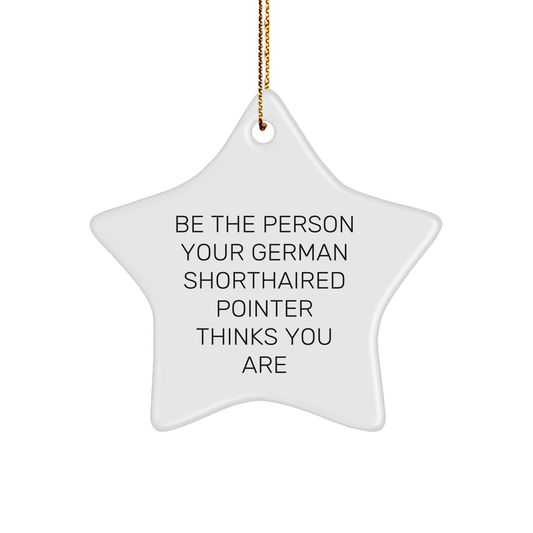 German Shorthaired Pointer Dog Gifts, Star Ornament, 'Be The Person Your German Shorthaired Pointer Thinks You Are', Christmas Unique Gifts for Men, Women, Friends, Coworkers, Family - Image 1