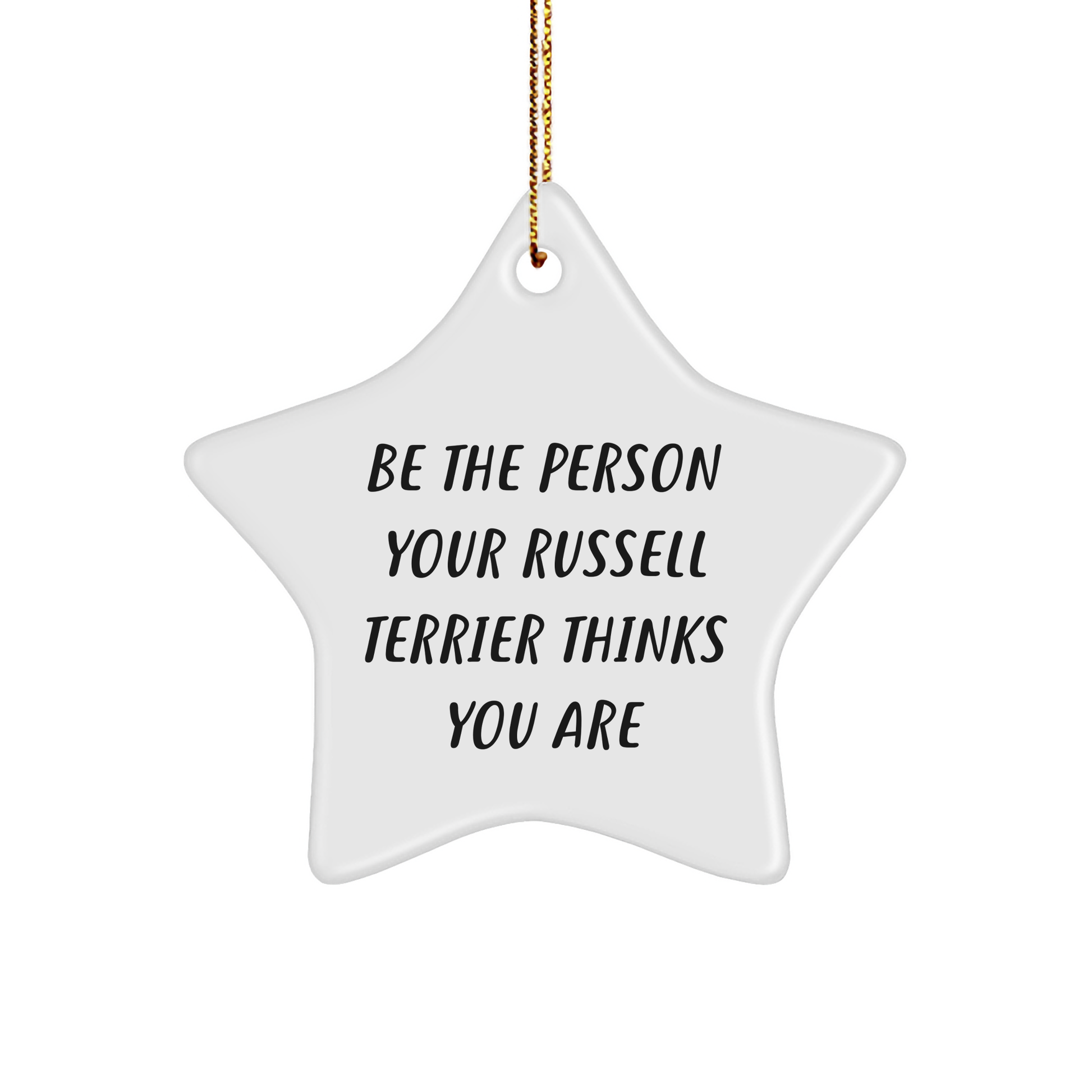 Russell Terrier Dog Star Ornament, 'Be The Person Your Russell Terrier Thinks You Are', Funny Christmas Unique Gift for Men, Women, Friends, Family - Image 1