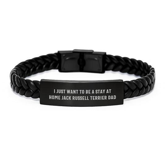 Funny Jack Russell Terrier Dad Gift, I Just Want To Be A Stay At Home Dad, Interlaced Leather Bracelet for Men, Graduation Unique Gifts from Friends, Gifts for Jack Russell Terrier Dog Lovers - Image 1