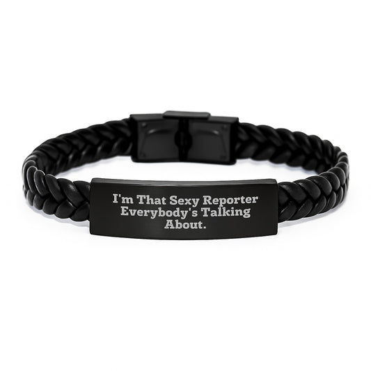 Sexy Reporter Interlaced Leather Bracelet Gifts for Men, Women, Friends, Coworkers, Family - Birthday Unique Gifts 'I'm That Sexy Reporter Everybody's Talking About.' - Image 1