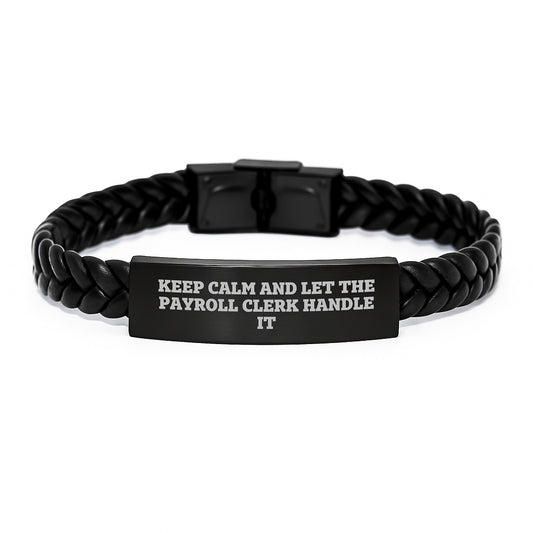 Payroll Clerk Gifts from Friends, Funny Interlaced Leather Bracelet for Graduation, 'Keep Calm And Let The Payroll Clerk Handle It' Quote, Gifts for Payroll Clerk - Image 1