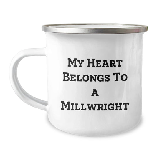 Funny Millwright Gifts from Family, My Heart Belongs To A Millwright, 12 oz Stainless Steel Camping Mug for Millwright Graduation Unique Gifts - Image 1