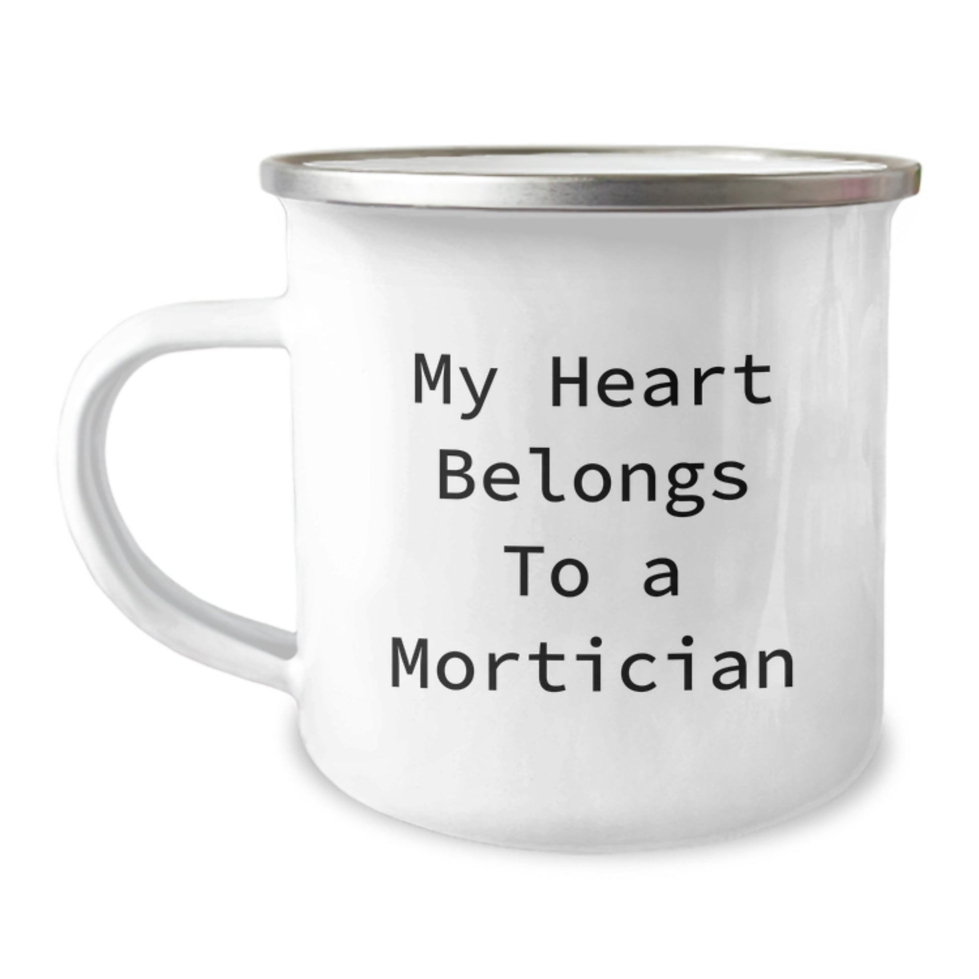 Funny Mortician Gifts - My Heart Belongs To A Mortician, Camping Mug for Graduation, Gifts from Friends, Family, or Coworkers, 12 oz Stainless Steel - Image 1