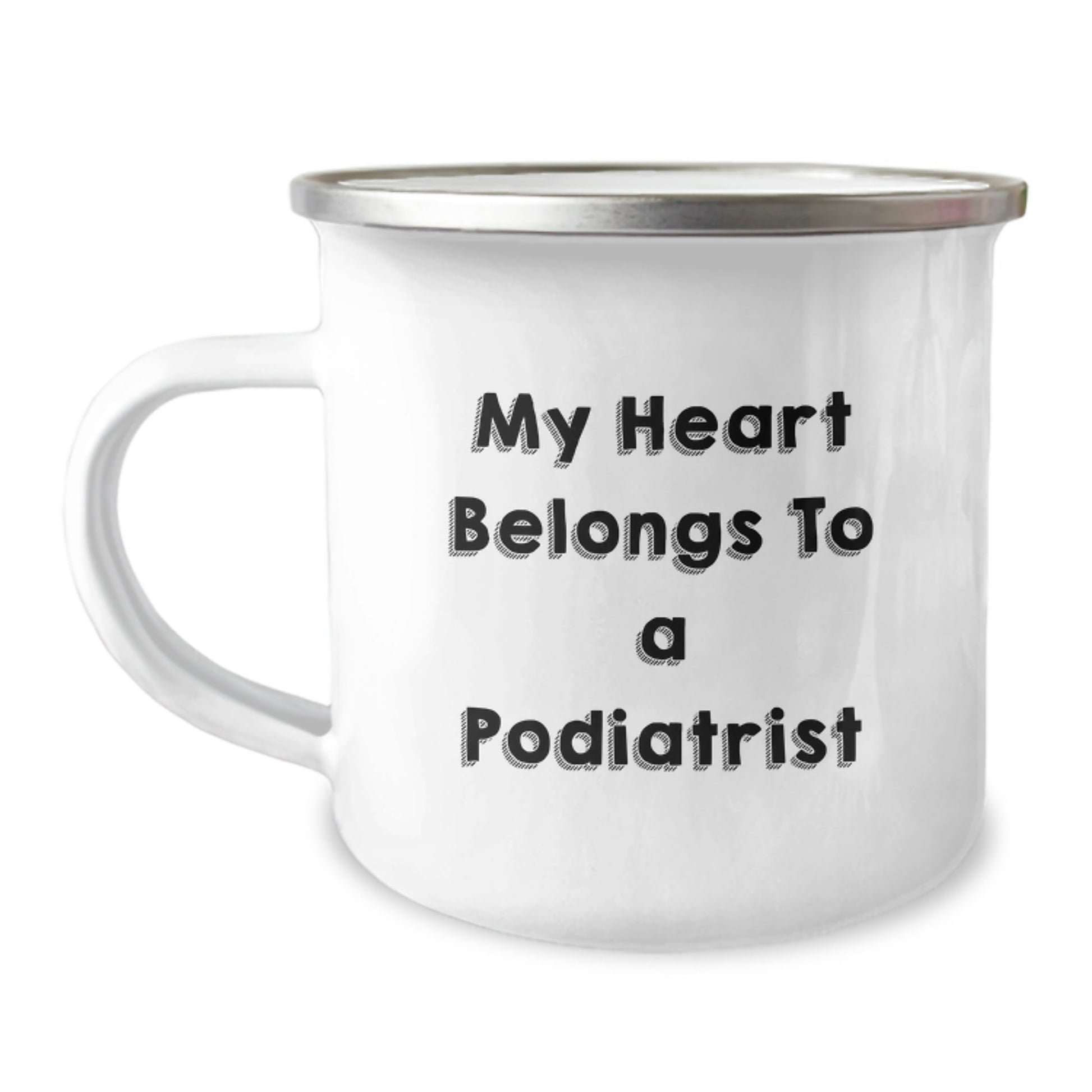 Funny Podiatrist Gifts from Family, 'My Heart Belongs To A Podiatrist' Quote on Camping Mug for Graduation - Image 1
