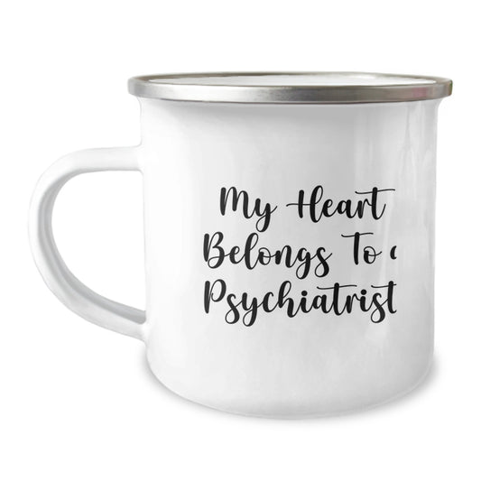 Funny Psychiatrist Gifts from Friends for Graduation - 'My Heart Belongs To A Psychiatrist' Quote on Camping Mug - Image 1