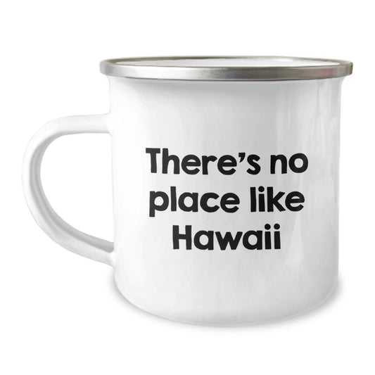 Hawaii Camping Mug Gifts from Family to Hawaii Lovers, 'There's No Place Like Hawaii' Funny Quote, 12 oz Stainless Steel with Enamel Finish for Graduation Unique Gifts - Image 1