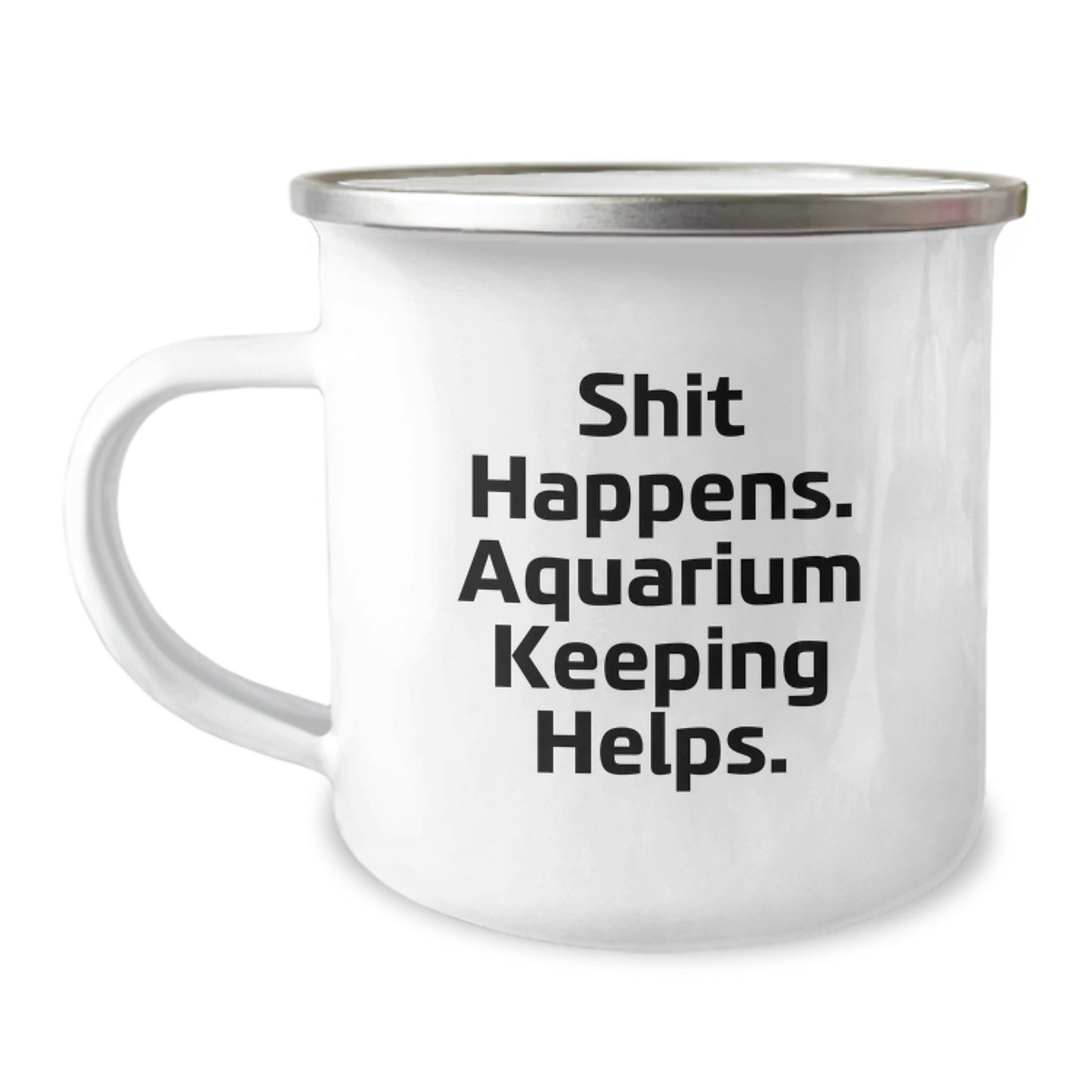 Funny Aquarium Keeping Camping Mug for Graduation Unique Gifts from Friends to Family, 'Shit Happens. Aquarium Keeping Helps.' - Image 1