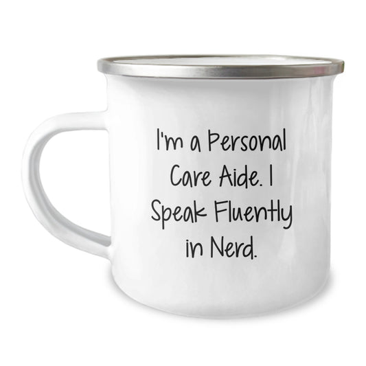 Funny Personal Care Aide Gifts - I'm A Personal Care Aide. I Speak Fluently In genius. - Birthday Unique Gifts from Friends to Personal Care Aide Camping Mugs - Image 1