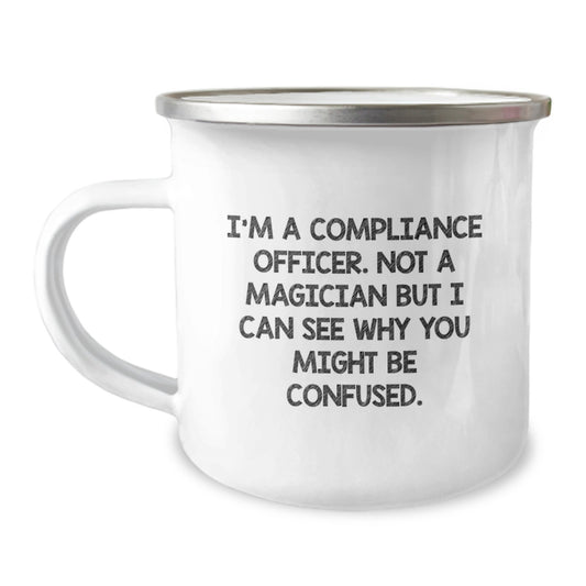 Compliance Officer Gifts: Funny Camping Mug for Graduation - 'I'm A Compliance Officer. Not A Magician But I Can See Why You Might Be Confused.' - Image 1