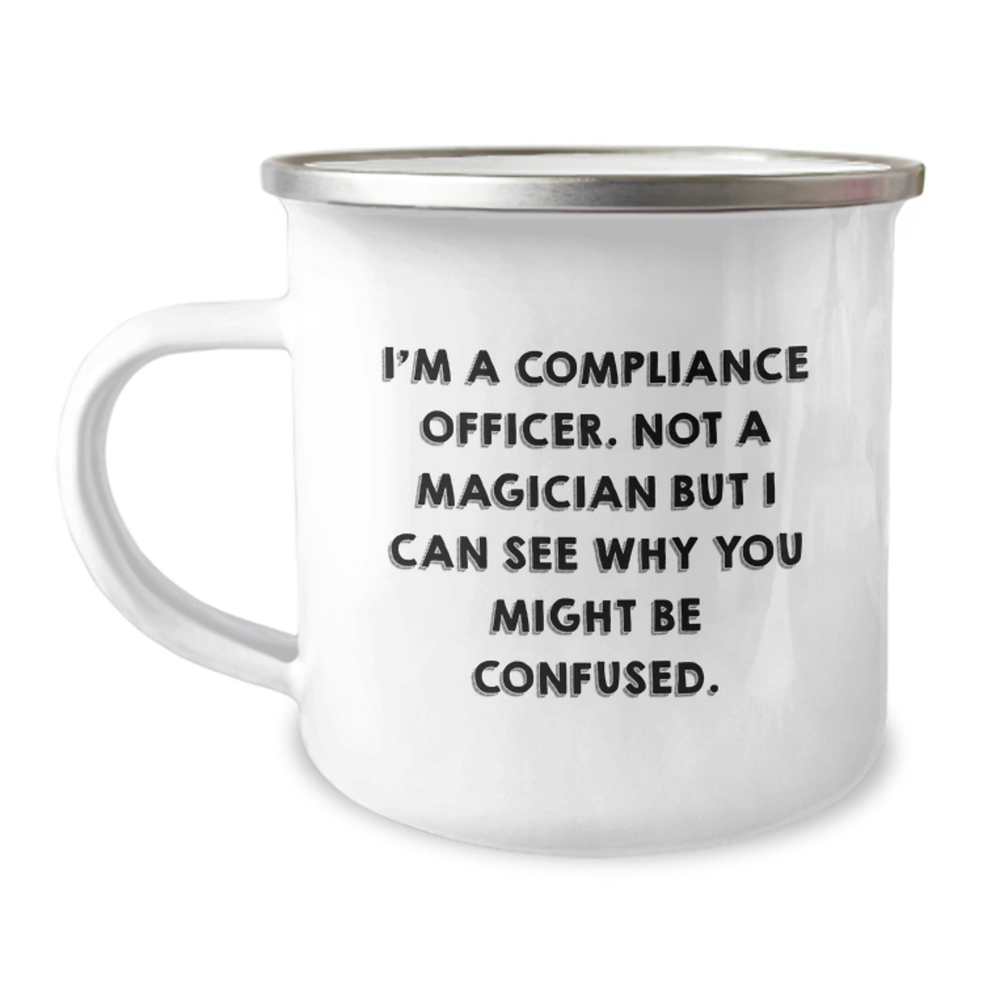 Compliance Officer Gifts, Funny Graduation Mugs, I'm Not A Magician But I Can See Why You Might Be Confused, Gift from Family to Compliance Officer, 12 oz Stainless Steel Camping Mugs - Image 1