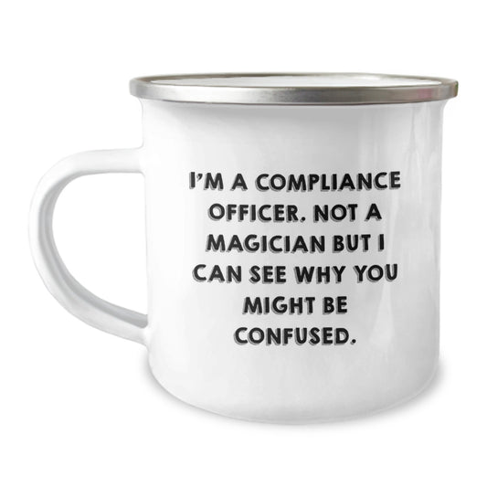 Compliance Officer Gifts, Funny Graduation Mugs, I'm Not A Magician But I Can See Why You Might Be Confused, Gift from Family to Compliance Officer, 12 oz Stainless Steel Camping Mugs - Image 1
