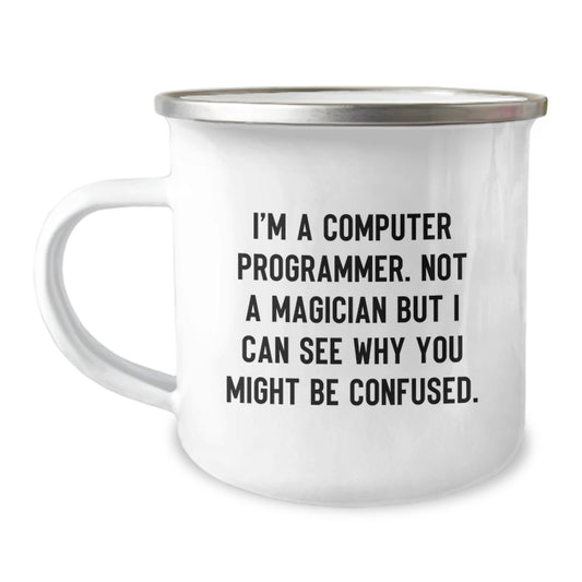Funny Computer Programmer Gifts from Family, Unique Camping Mug for Graduation, 'I'm A Computer Programmer. Not A Magician But I Can See Why You Might Be Confused.' - Image 1