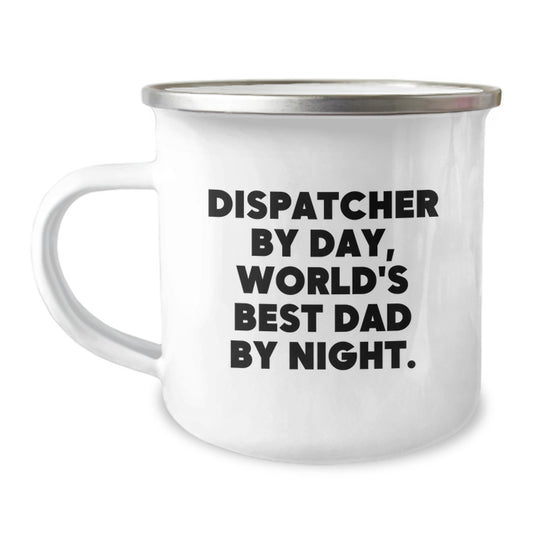 Dispatcher By Day, World's Best Dad By Night. Funny Graduation Gifts for Dispatcher, Camping Mug for Men, Gifts from Family - Unique Dispatcher Mug - Image 1