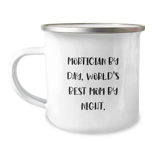 Mortician Gifts for Friends and Family - Camping Mug with Funny Quote, Perfect for Birthday, 'Mortician By Day, World's Best Mom By Night.', Gifts from Men, Women, Family - Image 1