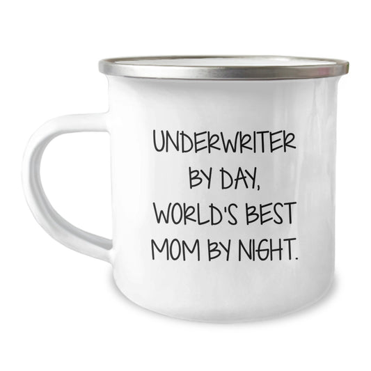 Underwriter Gifts, Funny Quote, Camping Mug for Graduation - Gifts from Family, Underwriter By Day, World's Best Mom By Night. - Image 1