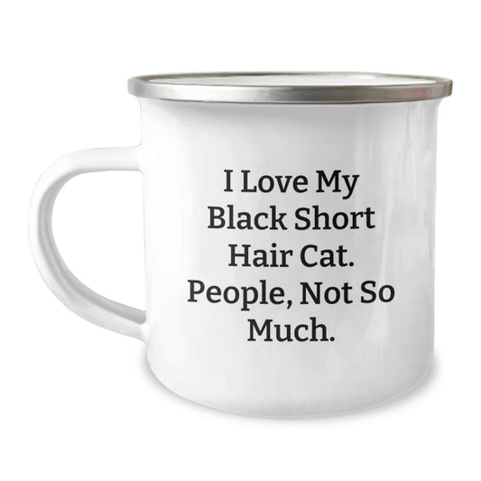 Funny Black Short Hair Cat Gifts for Men, Women, Friends, Coworkers, Family - I Love My Black Short Hair Cat, People, Not So Much. Graduation Unique Gifts from Men, Women, Family - Image 1