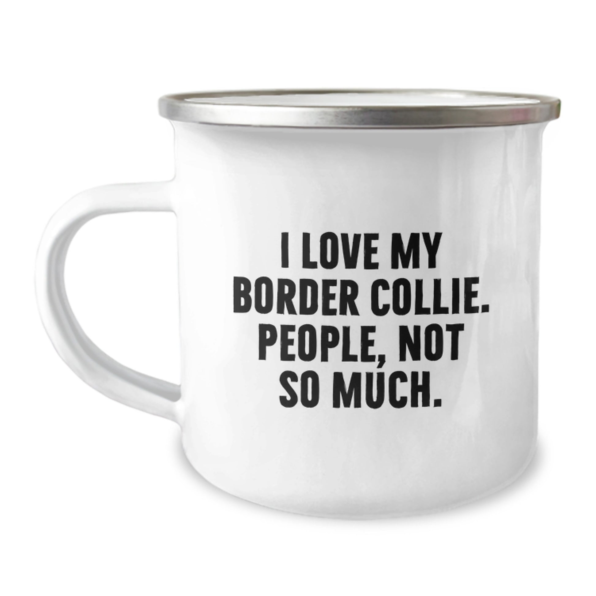 Funny Border Collie Dog Gifts for Men from Friends - I Love My Border Collie, People Not So Much Enamel Camping Mug for Graduation - Image 1