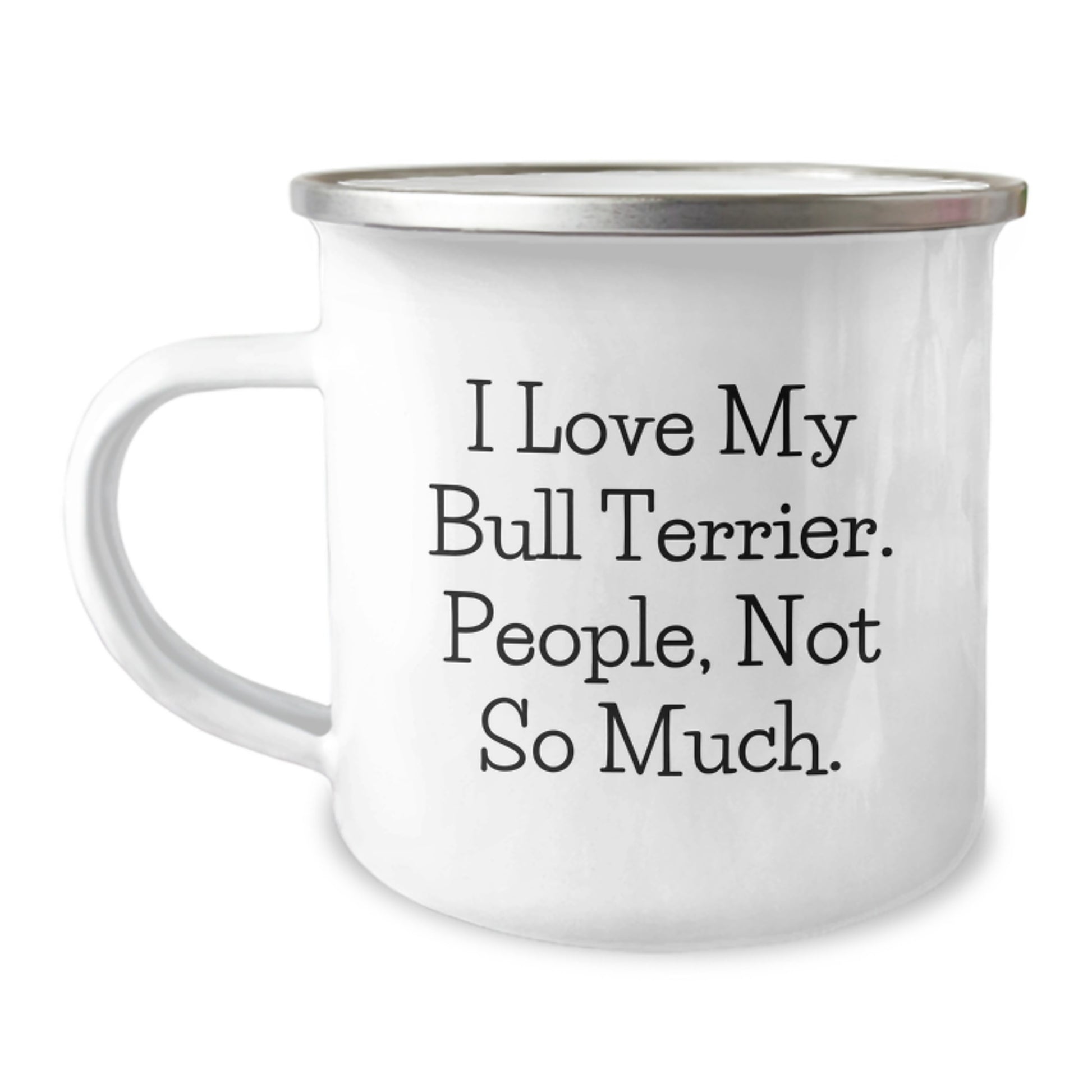 Bull Terrier Dog Lovers Gifts from Friends for Men Women Family - I Love My Bull Terrier People Not So Much Camping Mug for Graduation - Image 1