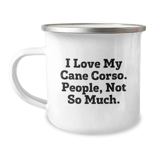 Funny Cane Corso Dog Gifts from Friends to Family - Graduation Unique Gifts for Men and Women - I Love My Cane Corso People Not So Much Camping Mug - Image 1