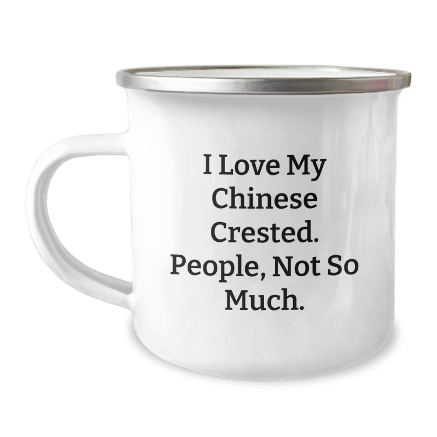 Funny Chinese Crested Dog Gifts, Camping Mugs for Graduation, 'I Love My Chinese Crested. People, Not So Much.' Quote Print - Image 1