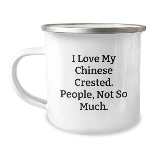 Funny Chinese Crested Dog Gifts, Camping Mugs for Graduation, 'I Love My Chinese Crested. People, Not So Much.' Quote Print - Image 1