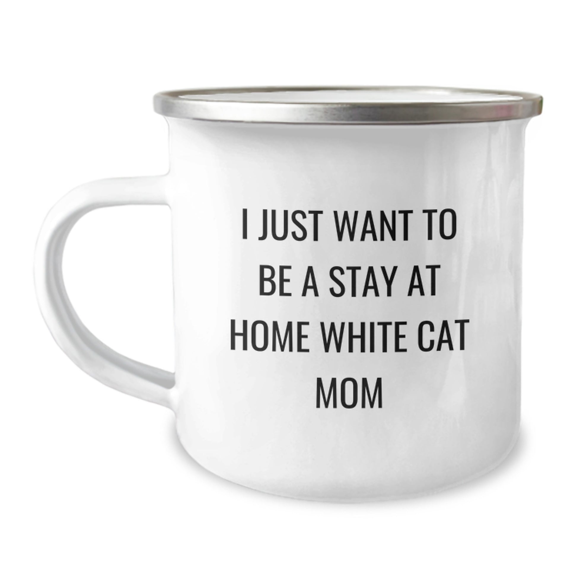 Funny White Cat Mom Camping Mug Gifts from Friends to Family, I Just Want To Be A Stay At Home White Cat Mom Birthday Unique Gifts - Image 1
