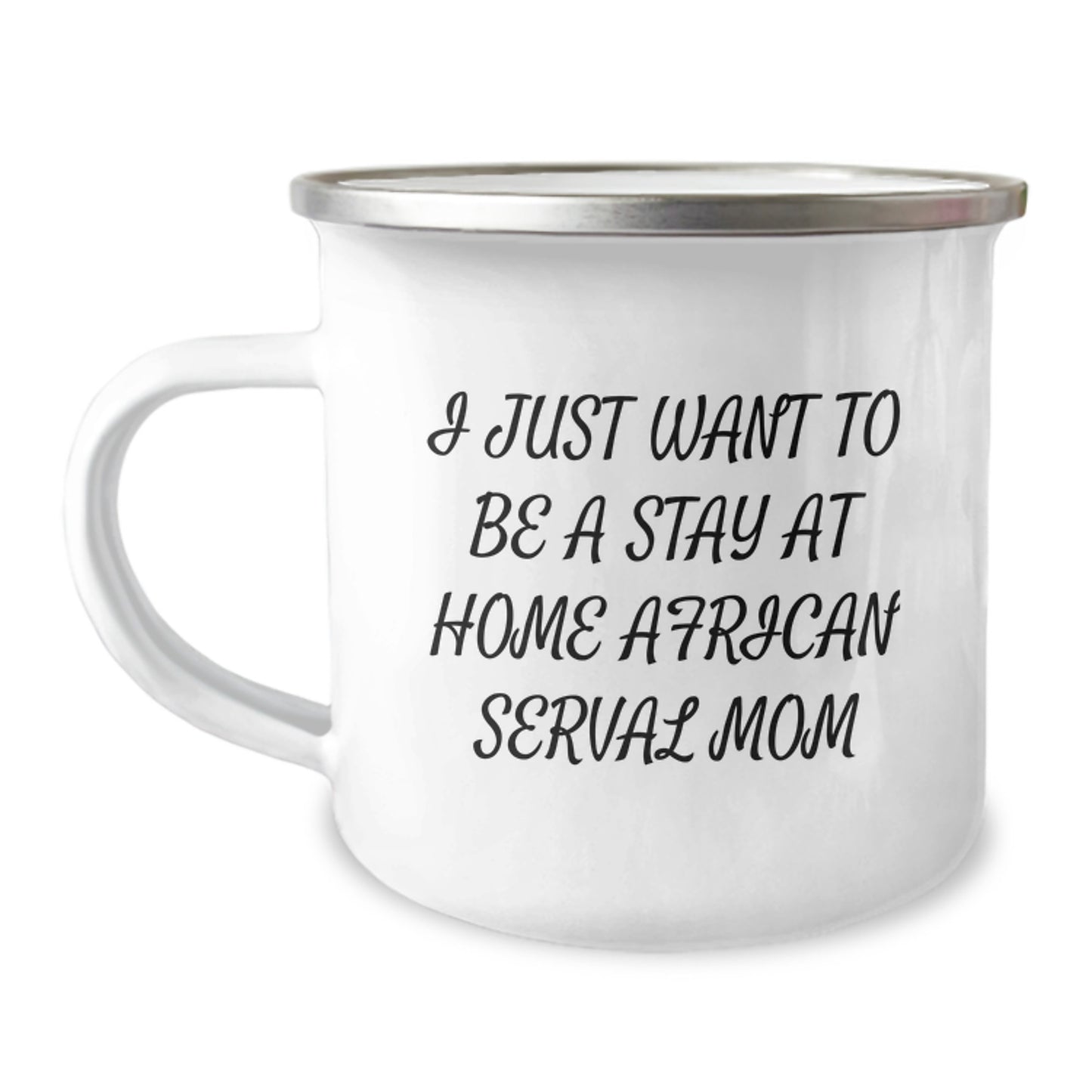 African Serval Cat Mom Gifts from Friends - I Just Want To Be A Stay At Home Mom - Funny Camping Mug for Birthday, African Serval Cat Lovers, Mom's Day, Gifts for Mom - Image 1