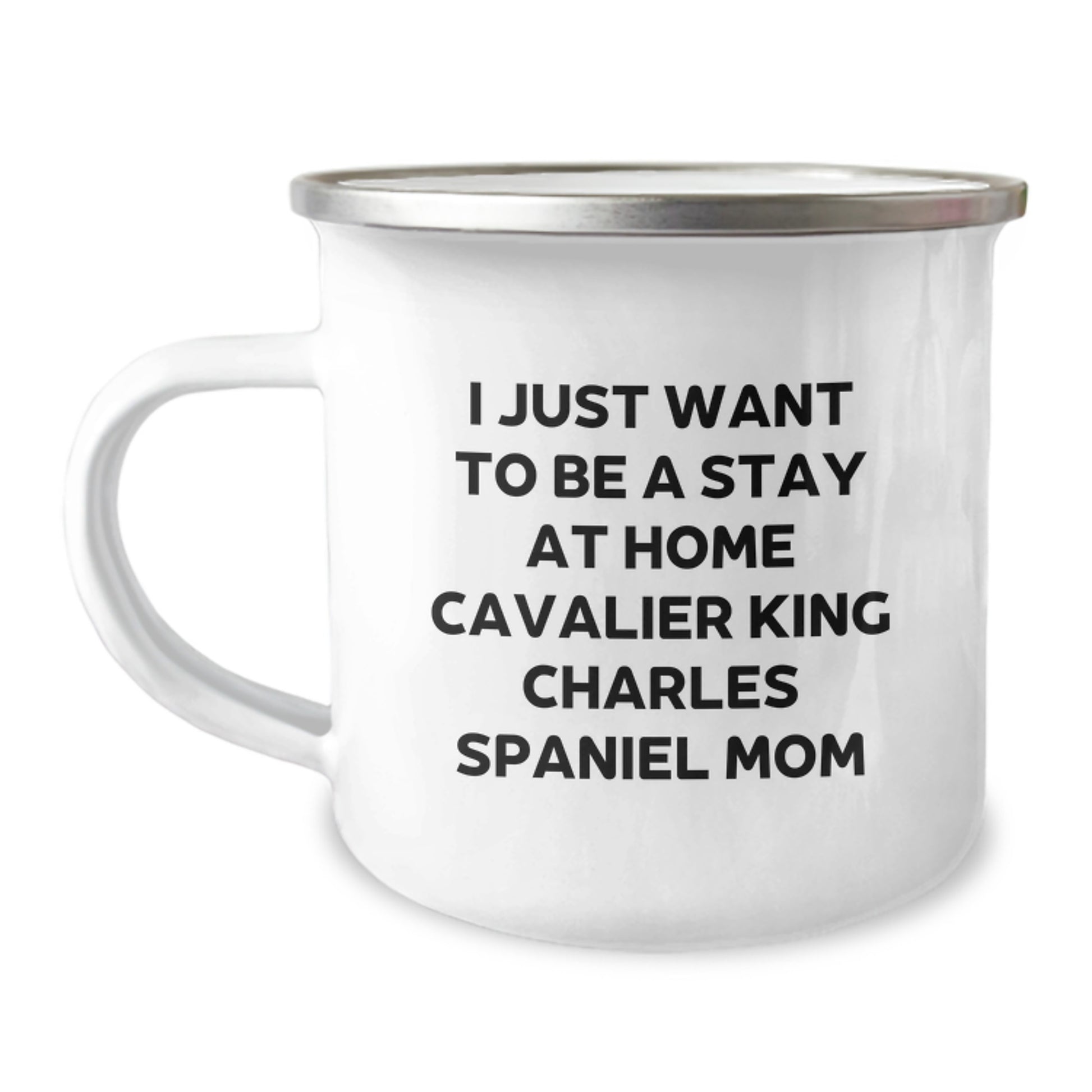Cavalier King Charles Spaniel Mom's Stay at Home Dreams, Funny Camping Mug for Birthday Unique Gifts from Friends to Family, 12 oz Stainless Steel with Enamel Finish - Image 1