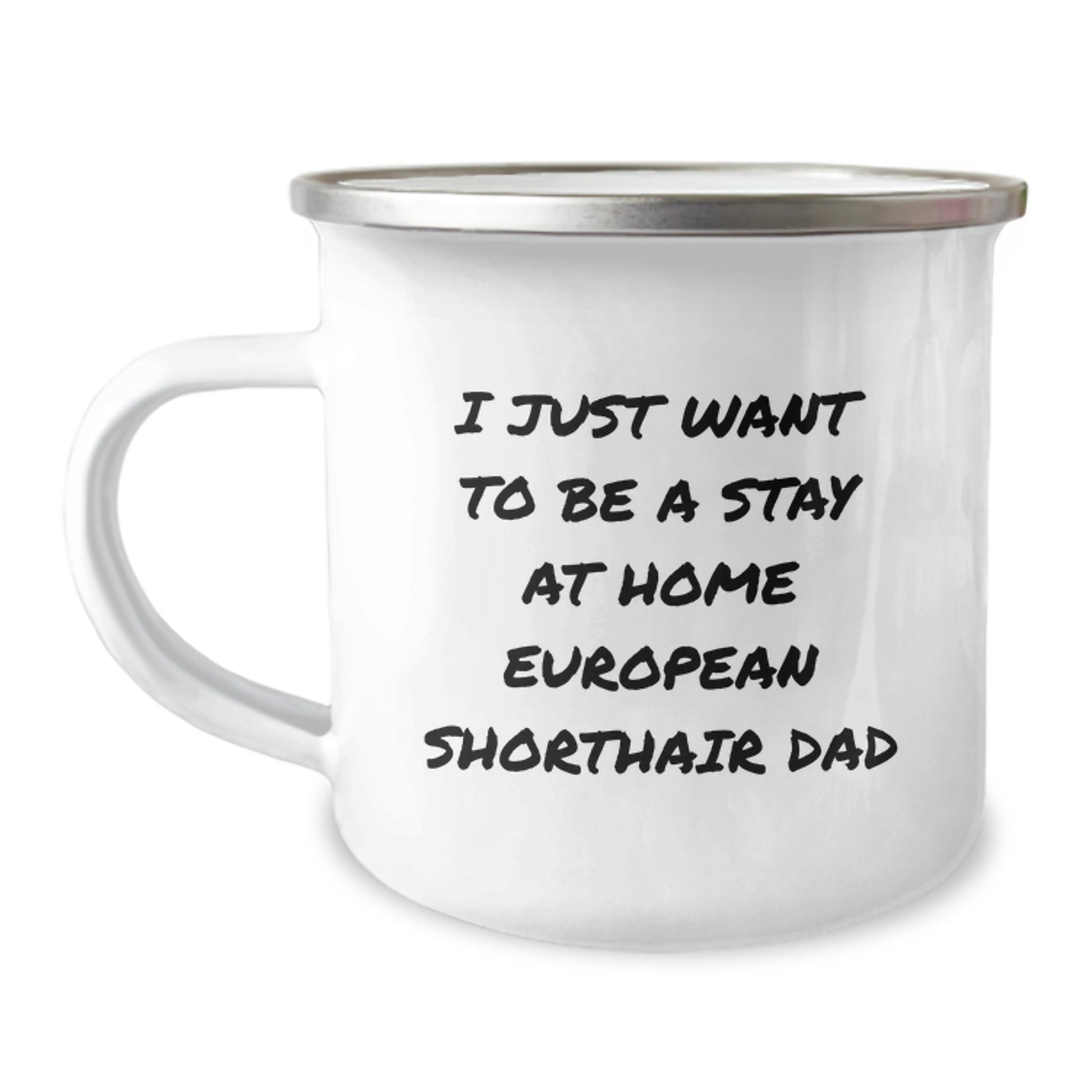 Funny European Shorthair Cat Dad Gifts from Men to Friends - I Just Want To Be A Stay At Home European Shorthair Dad - Birthday Unique Gifts for European Shorthair Cat Lovers - Image 1