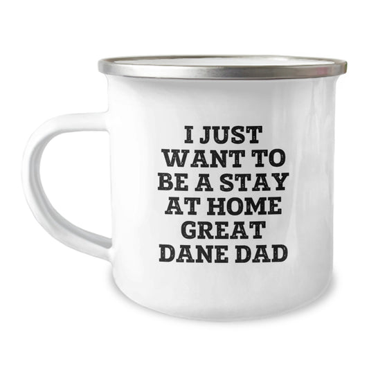 Funny Great Dane Dad Gifts for Him Camping Mug I Just Want To Be A Stay At Home Dad's Unique Graduation Gifts from Family - Image 1