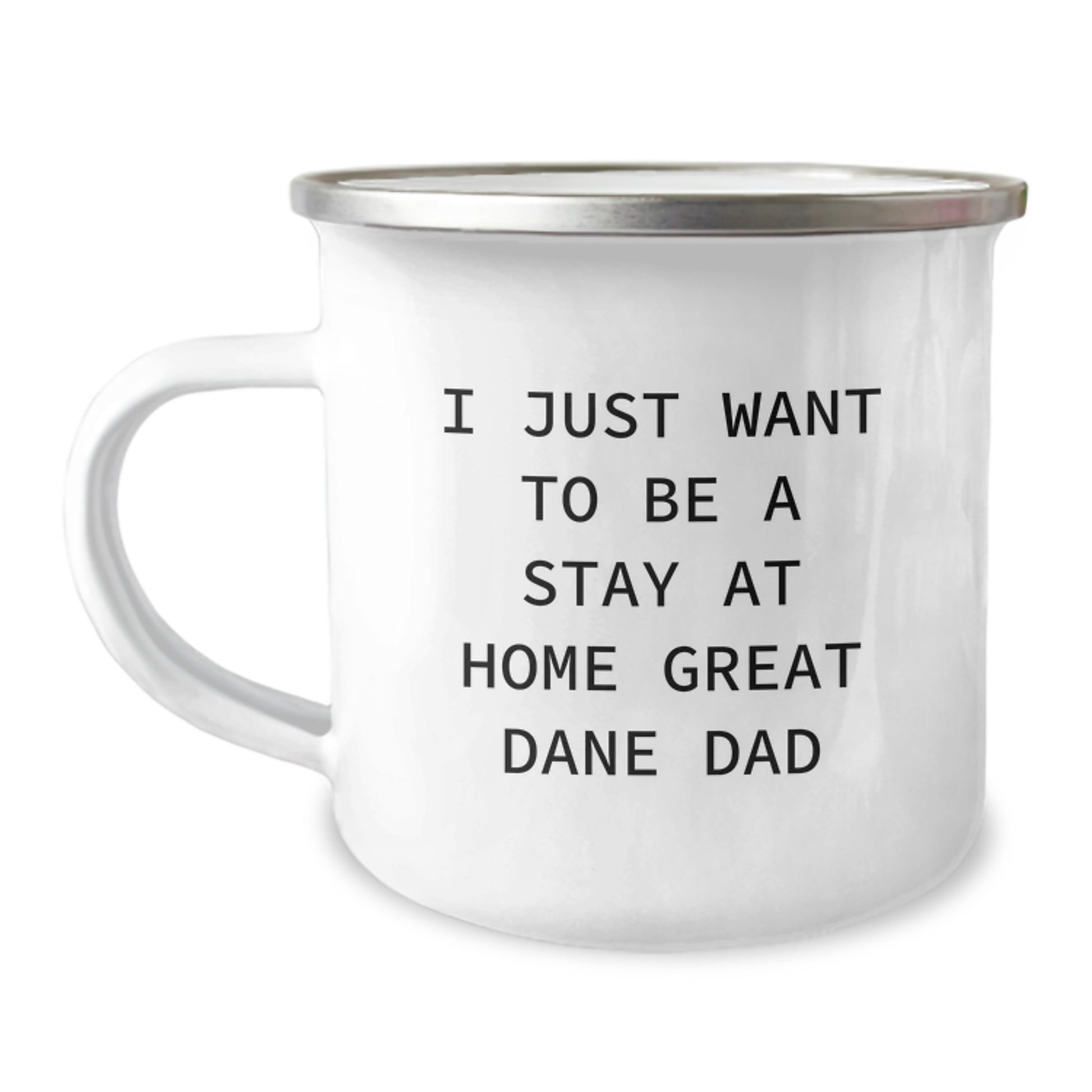 Funny Great Dane Dog Dad Gifts for Men from Friends on Graduation Unique Gifts, I Just Want To Be A Stay At Home Great Dane Dad Camping Mug - Image 1