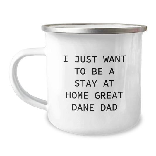 Funny Great Dane Dog Dad Gifts for Men from Friends on Graduation Unique Gifts, I Just Want To Be A Stay At Home Great Dane Dad Camping Mug - Image 1