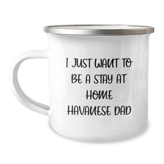 Funny Havanese Dog Dad Gifts from Men to Havanese Dog Lovers for Graduation Unique Gifts I Just Want To Be A Stay At Home Havanese Dad Camping Mug - Image 1