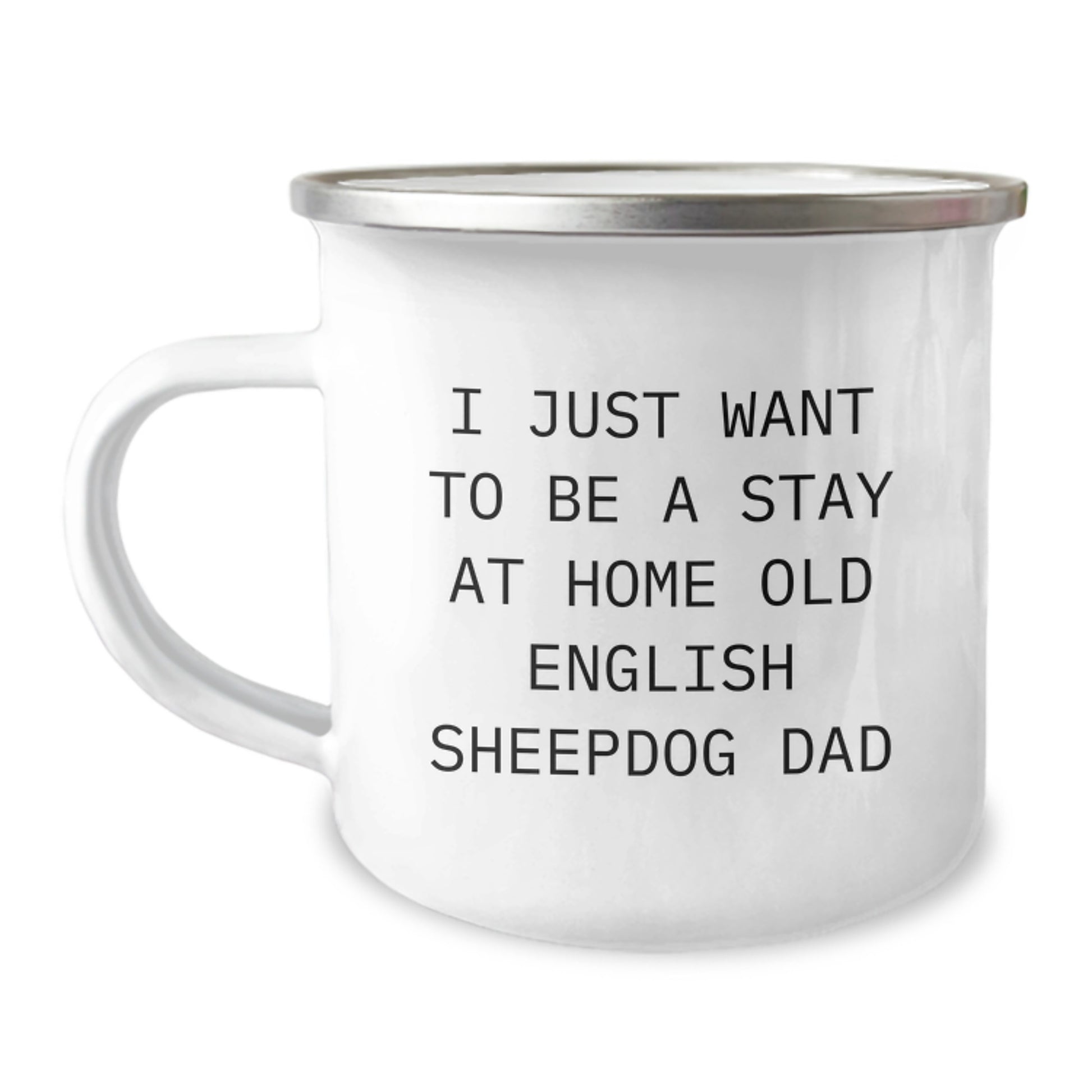 Funny Old English SheepDog Dad Gifts for Him - I Just Want To Be A Stay At Home Old English Sheepdog Dad Camping Mug, Birthday Unique Gifts from Family - Image 1