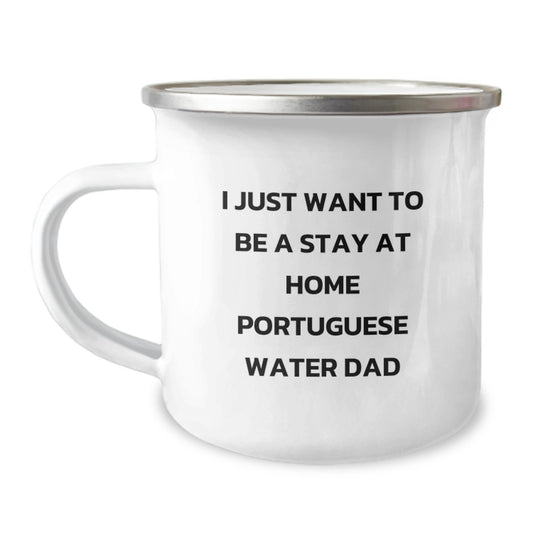Funny Portuguese Water Dog Dad Gifts from Family for Men Graduation Unique Gifts - 'I Just Want To Be A Stay At Home Portuguese Water Dad' Enamel Camping Mug, 12 oz - Image 1