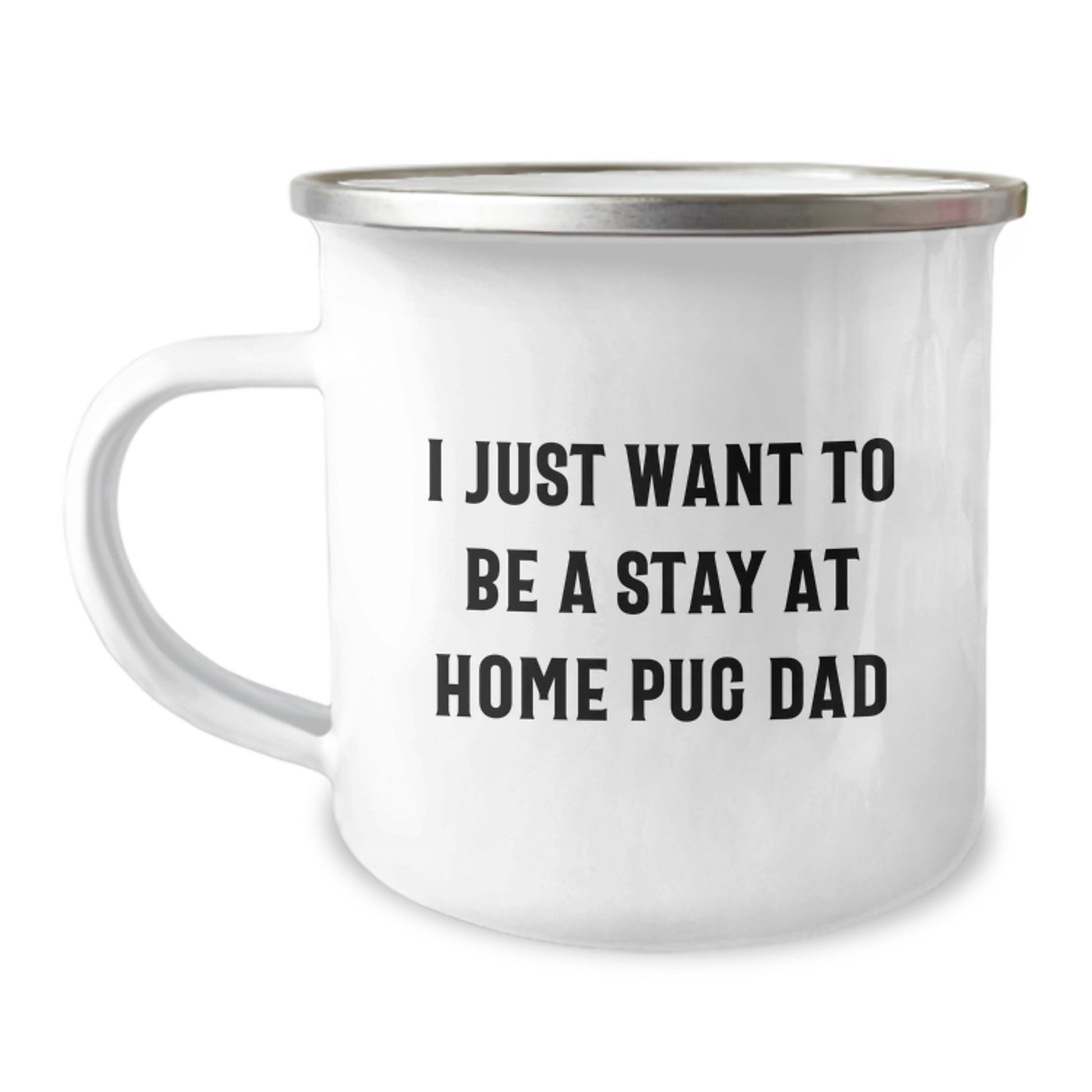Funny Pug Dog Camping Mug Gifts for Men from I Just Want To Be A Stay At Home Pug Dad Graduation Unique Gifts - Image 1
