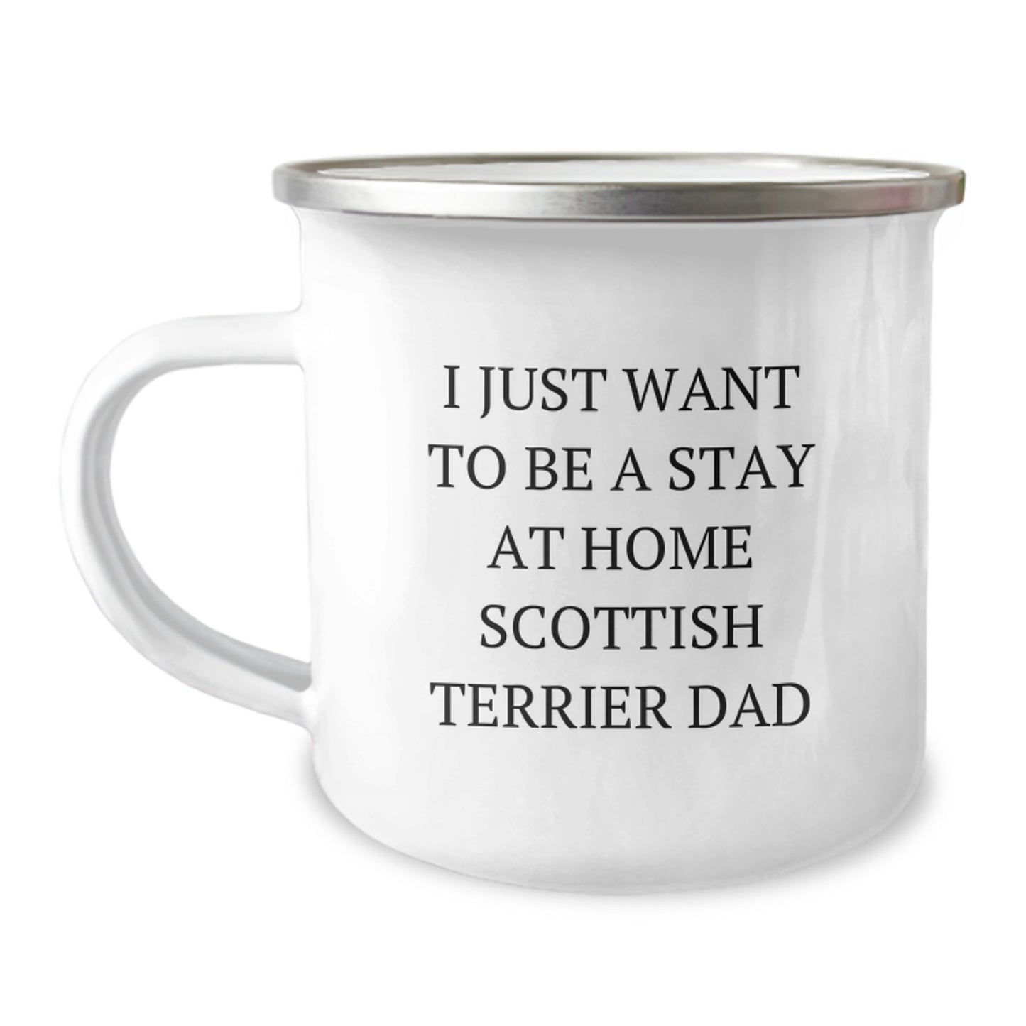 Funny Scottish Terrier Dad Gifts for Him - Scottish Terrier Dog Lover Camping Mug, 'I Just Want To Be A Stay At Home Scottish Terrier Dad' - Gifts from Men to Friends or Family for Graduation - Image 1
